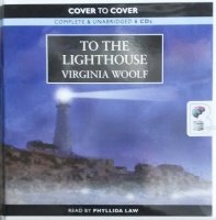 To The Lighthouse written by Virginia Woolf performed by Phyllida Law on Audio CD (Unabridged)